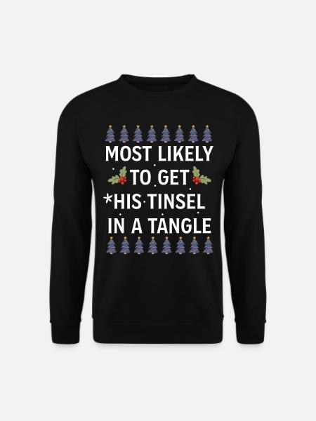 Christmas Most Likely To Get His Tinsel In A Tangl - Unisex Pullover - Schwarz