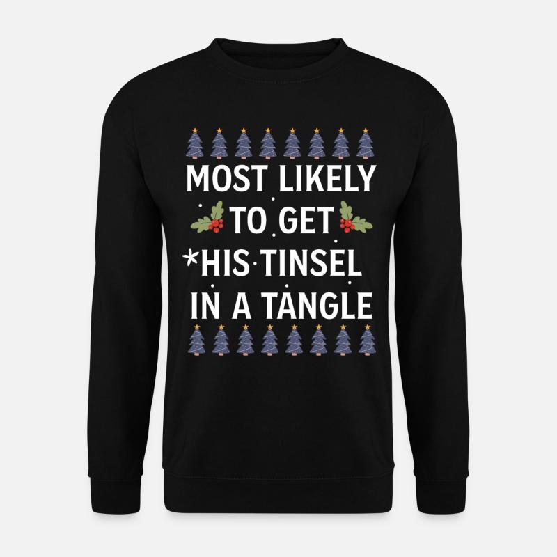 Christmas Most Likely To Get His Tinsel In A Tangl - Unisex Pullover - Schwarz