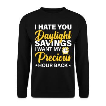 I Hate You Daylight Savings I Want My Precious Hou - Unisex Pullover - Schwarz - Vorne - Alina (178cm) & Michal (187cm)