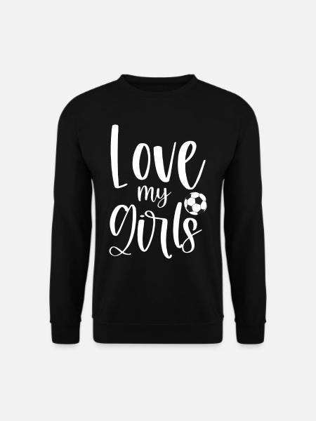 Soccer Football Dad Mom - Love My Girls - Unisex Sweatshirt - black