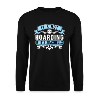 Muschelsammler Its Not Hoarding If Its Seashells - Unisex Pullover - Schwarz - Vorne - Alina (178cm) & Michal (187cm)