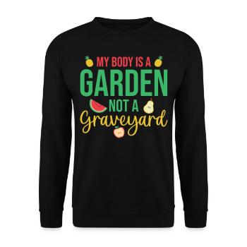 Vegan Gardening Quote My Body Is A Garden Not A Gr - Unisex Pullover - Schwarz - Vorne - Alina (178cm) & Michal (187cm)