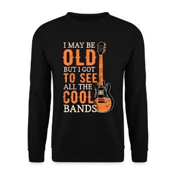 I May Be Old But I Got To See All The Cool Bands - Unisex Sweatshirt - black - Front - Alina (178cm) & Michal (187cm)
