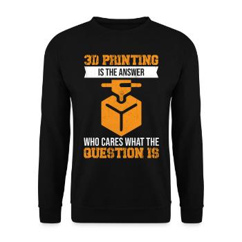 3D printing is the answer who cares what the quest - Unisex Sweatshirt - black - Front - Alina (178cm) & Michal (187cm)