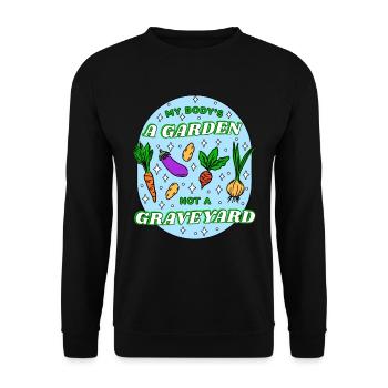 Vegan Veganer My Body's A Garden Not A Graveyard - Unisex Pullover - Schwarz - Vorne - Alina (178cm) & Michal (187cm)