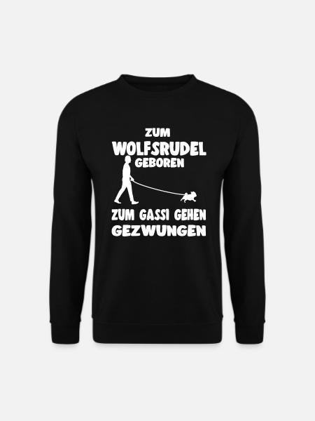 Zum Wolfsrudel Geboren Zum Gassi Gehen Gezwungen - Unisex Pullover - Schwarz