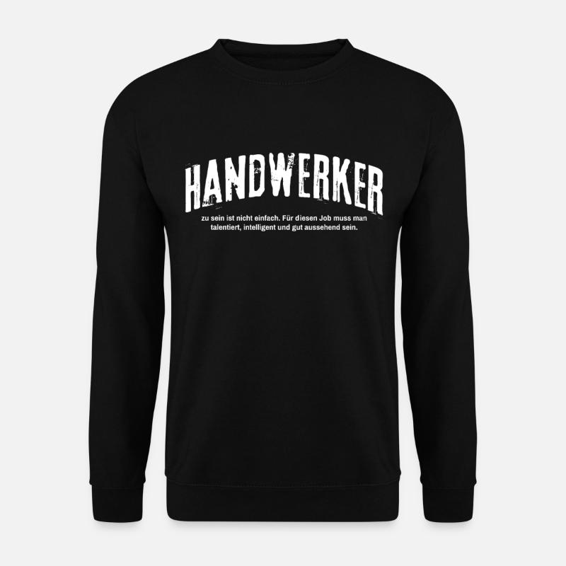 Handwerker zu sein ist nicht einfach Lustiges - Unisex Pullover - Schwarz