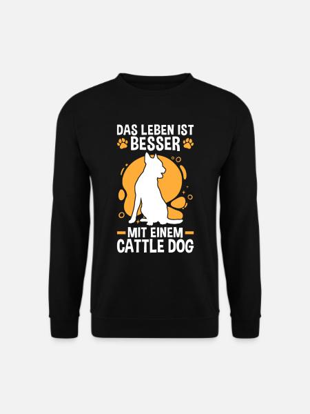 Leben ist besser mit einem Australian Cattle Dog - Unisex Pullover - Schwarz