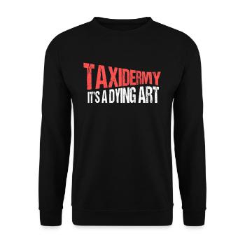 Tierpräparator Taxidermy It's A Dying Art - Unisex Pullover - Schwarz - Vorne - Alina (178cm) & Michal (187cm)