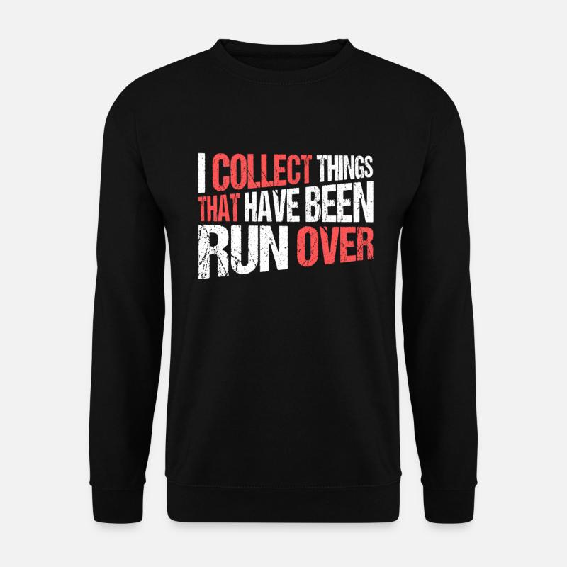 Taxidermie Collect Things That Have Been Run Over - Unisex Pullover - Schwarz