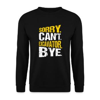 Baggerfahrer Sorry Can't Excavator Bye - Unisex Pullover - Schwarz - Vorne - Alina (178cm) & Michal (187cm)
