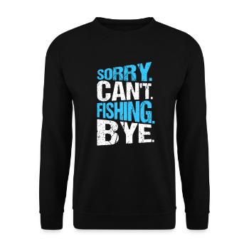 Angler Sorry Can't Fishing Bye - Unisex Pullover - Schwarz - Vorne - Alina (178cm) & Michal (187cm)