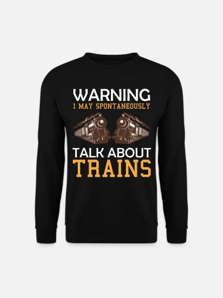 Train Saying Warning I May Spontaneously Talk Abou - Unisex Pullover - Schwarz