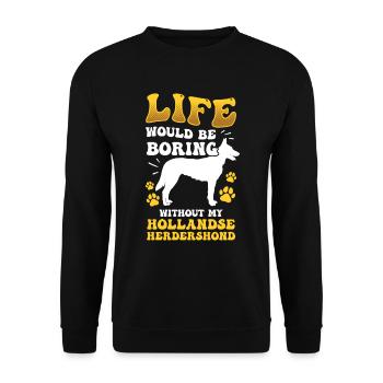 Life would be boring without Hollandse Herdershond - Unisex Sweatshirt - black - Front - Alina (178cm) & Michal (187cm)