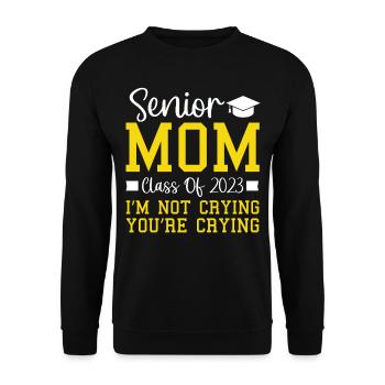 Senior Mom Class Of 2023 I’m Not Crying You’re Cry - Unisex Pullover - Schwarz - Vorne - Alina (178cm) & Michal (187cm)