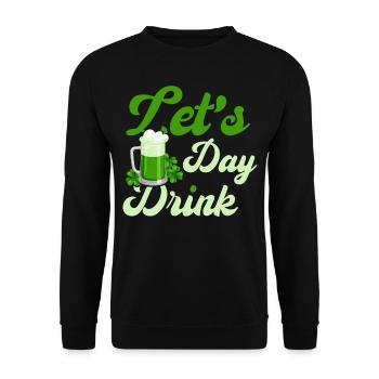 St Patrick's Day Saying Let's Day Drink - Unisex Sweatshirt - black - Front - Alina (178cm) & Michal (187cm)