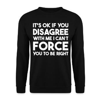 Dad Joke Pun Saying It's Ok If You Disagree With M - Unisex Sweatshirt - black - Front - Alina (178cm) & Michal (187cm)