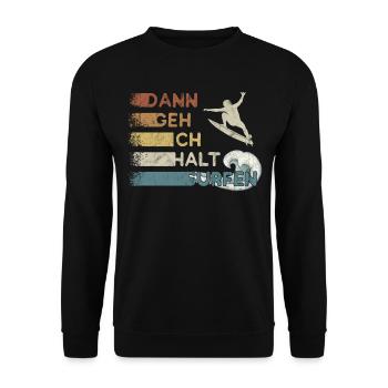 Dann geh ich halt surfen Kick Out Welle Surfer - Unisex Pullover - Schwarz - Vorne - Alina (178cm) & Michal (187cm)