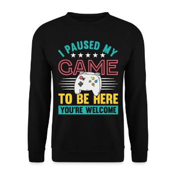 I paused my Game to be here you're welcome - Unisex Sweatshirt - black - Front - Alina (178cm) & Michal (187cm)