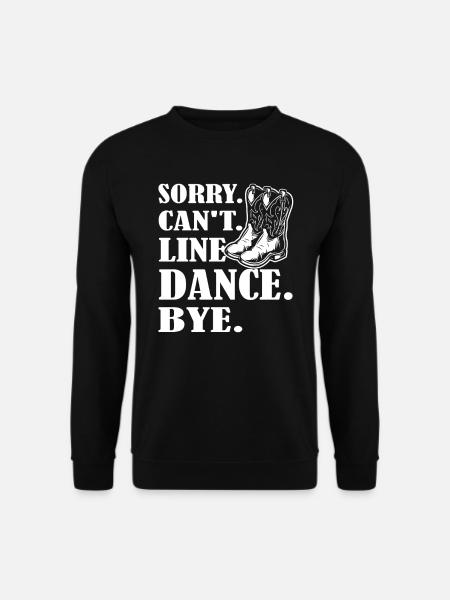Sorry Cant Line Dance Bye - Western Line Dancing - Unisex Sweatshirt - black