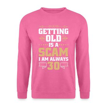 Alt Werden Ist Ein Betrug, Ich Bin Immer - Unisex Pullover - Pink - Vorne