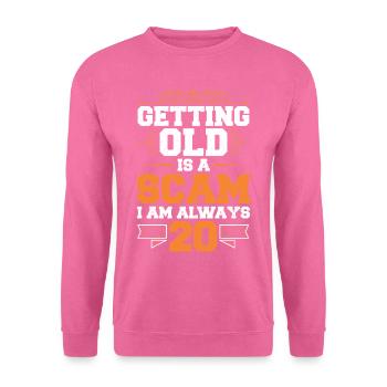 Alt Werden Ist Ein Betrug, Ich Bin Immer - Unisex Pullover - Pink - Vorne