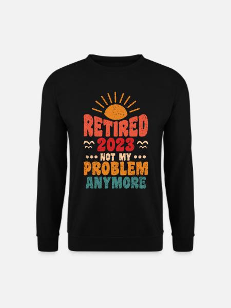 2023 retired, no longer my - Unisex Sweatshirt - black