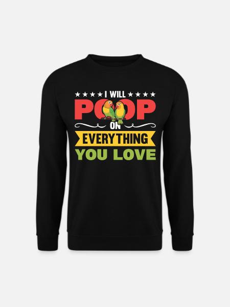 Ich Werde Auf Alles Kacken, Was Du - Unisex Pullover - Schwarz