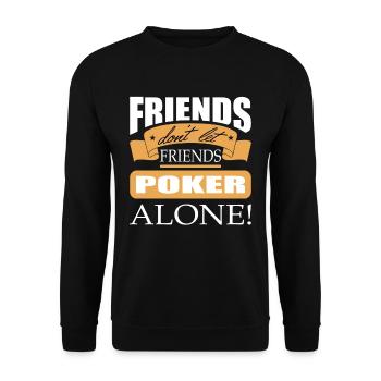 Friends don't let friends Poker Alone Poker Player - Unisex Pullover - Schwarz - Vorne - Alina (178cm) & Michal (187cm)