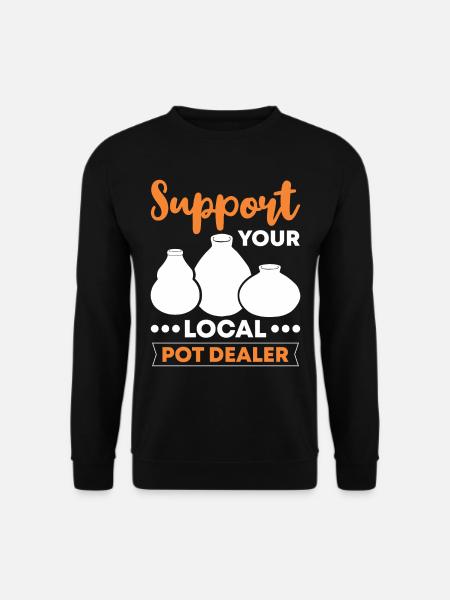 Support your local Potdealer - Unisex Sweatshirt - black