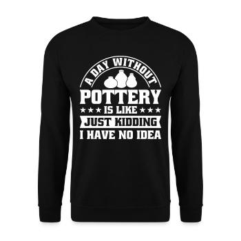 A Day without Pottery is like just - Unisex Sweatshirt - black - Front - Alina (178cm) & Michal (187cm)