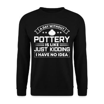 A Day without Pottery is like just - Unisex Sweatshirt - black - Front - Alina (178cm) & Michal (187cm)