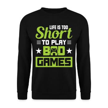 Life is too short to play bad Games - Unisex Sweatshirt - black - Front - Alina (178cm) & Michal (187cm)