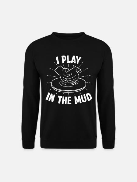 I play in the Mud - Unisex Sweatshirt - black