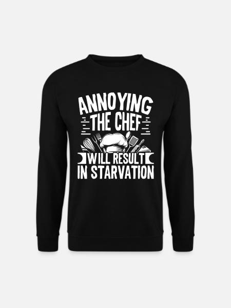 Annoying the Chef will result in - Unisex Sweatshirt - black
