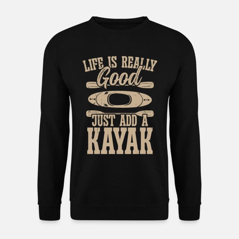 Kayaking funny saying - Unisex Sweatshirt - black