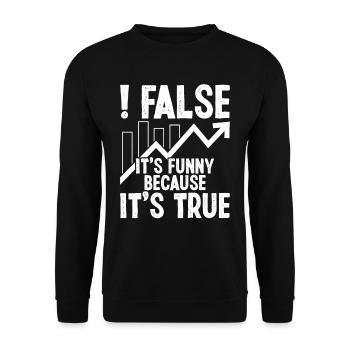 False it's funny because it's true - Unisex Sweatshirt - black - Front - Alina (178cm) & Michal (187cm)