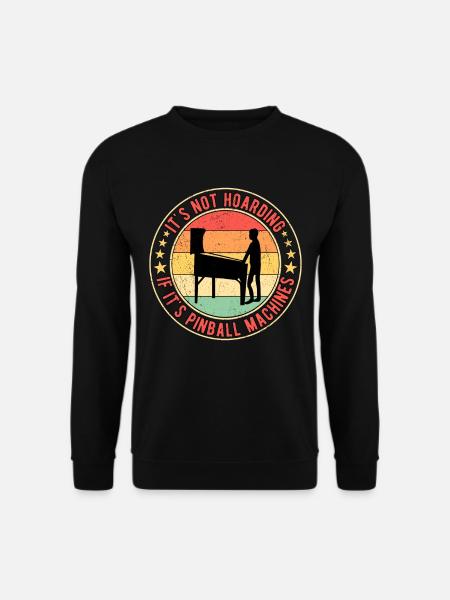 Pinball Flipperspieler Hoarding Pinball Machines - Unisex Pullover - Schwarz