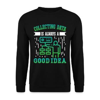 Collecting Data is always a good Idea - Unisex Sweatshirt - black - Front - Alina (178cm) & Michal (187cm)