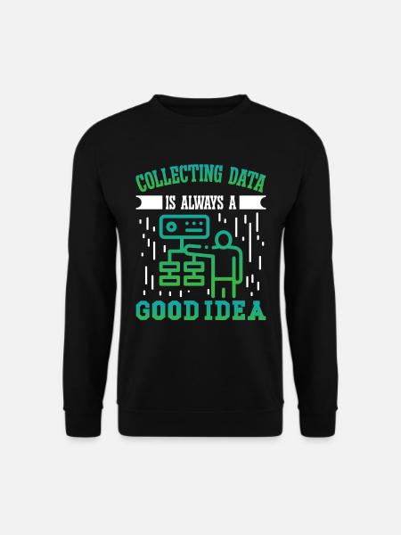 Collecting Data is always a good Idea - Unisex Pullover - Schwarz