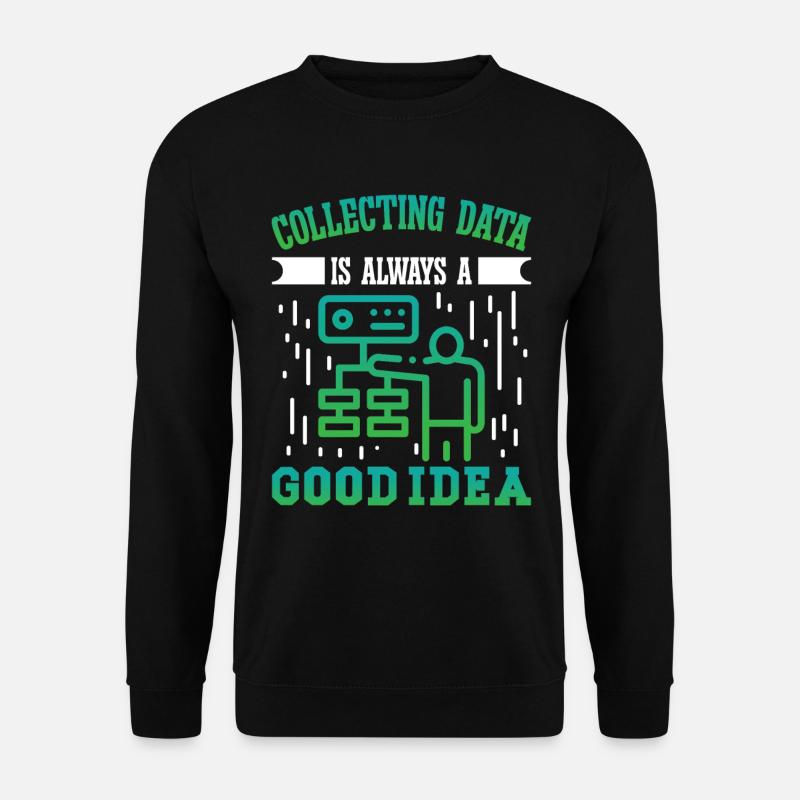 Collecting Data is always a good Idea - Unisex Pullover - Schwarz
