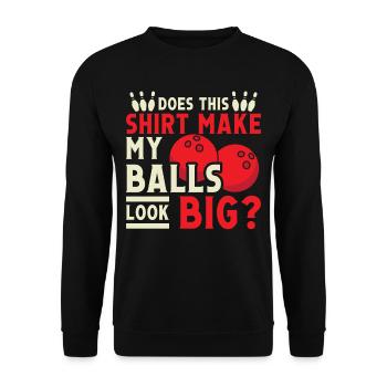 Does this Shirt make my Balls look Big - Unisex Sweatshirt - black - Front - Alina (178cm) & Michal (187cm)