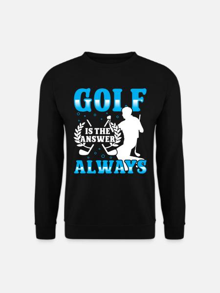 Golf is the answere always - Unisex Sweatshirt - black