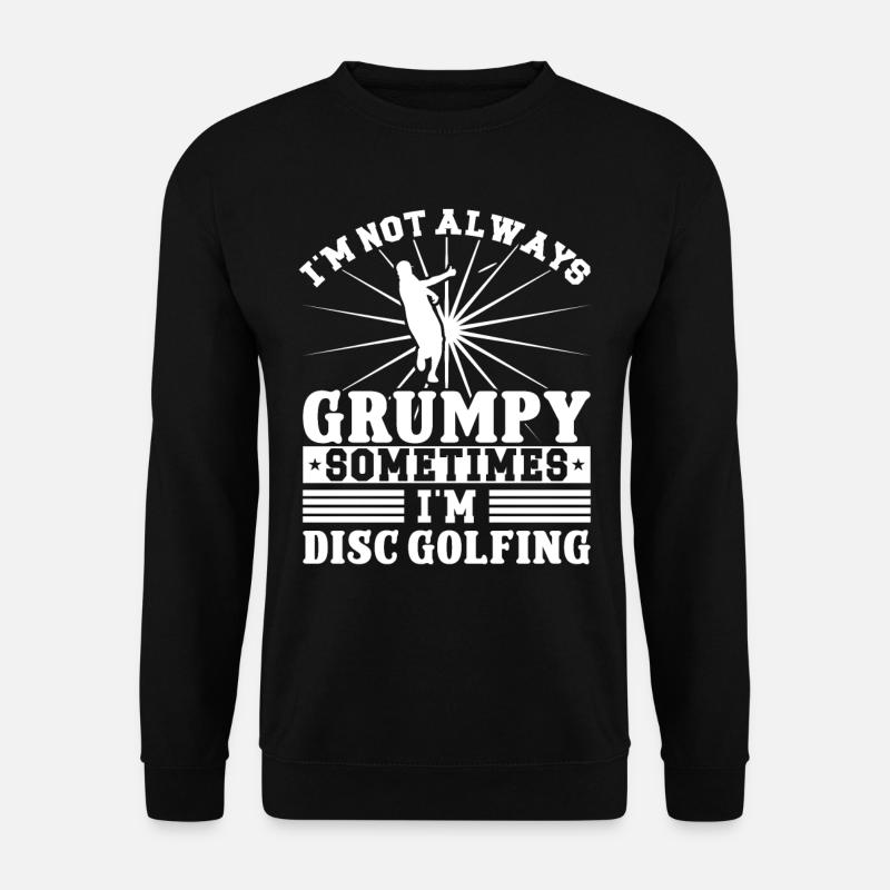 Je ne suis pas grincheux je suis Disc Golfing - Sweat-shirt Unisexe - noir