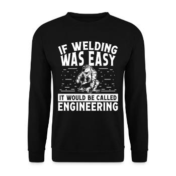 If welding was easy be called - Unisex Sweatshirt - black - Front - Alina (178cm) & Michal (187cm)