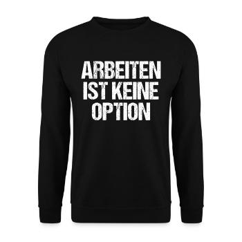 Arbeiten Ist Kein Option - Unisex Pullover - Schwarz - Vorne - Alina (178cm) & Michal (187cm)