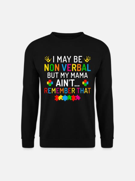 I may be non verbal autism - Unisex Pullover - Schwarz