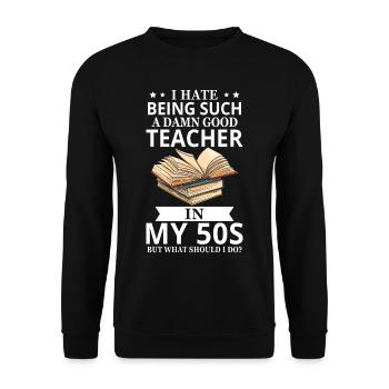 Je déteste un si bon professeur dans mes 50 ans - Sweat-shirt Unisexe - noir - Devant - Alina (178cm) & Michal (187cm)