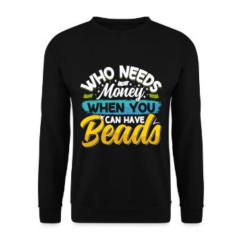 Who needs money when you can have beads - Unisex Sweatshirt - black - Front - Alina (178cm) & Michal (187cm)