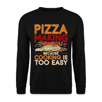 pizza maker pizza making cooking is too easy - Unisex Sweatshirt - black - Front - Alina (178cm) & Michal (187cm)